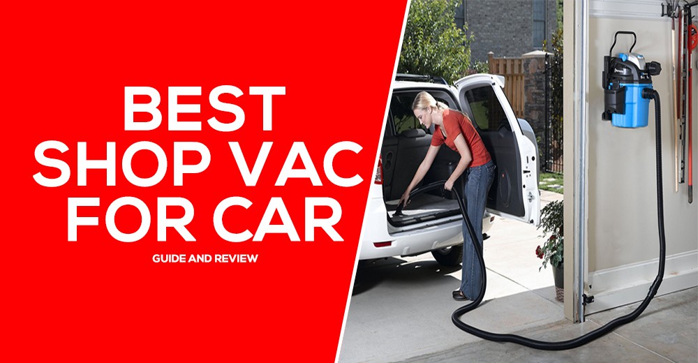 Best Shop Vac For Car Review and Guide