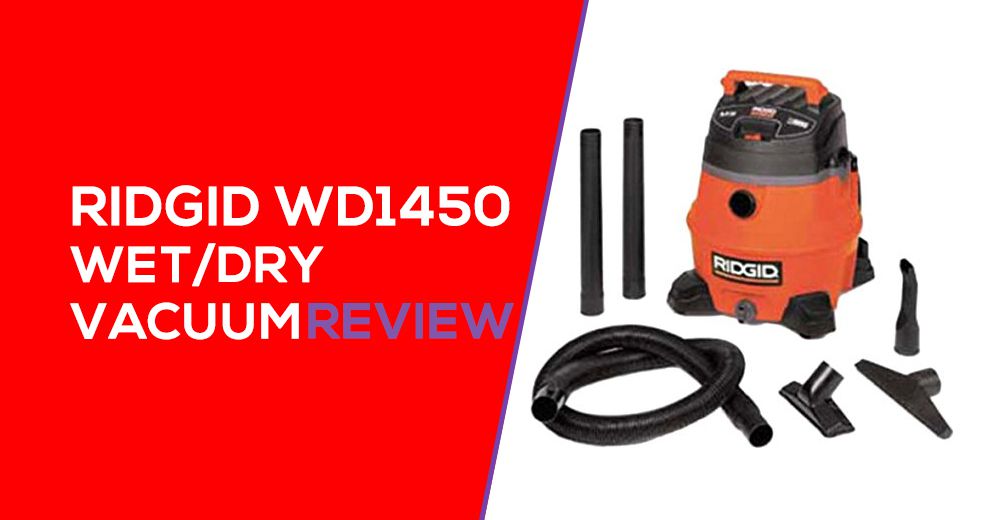 RIDGID WD1450 Wet Dry Vacuum Review