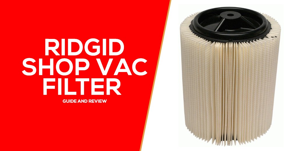 Ridgid Shop Vac Filter - Guide and Reviews