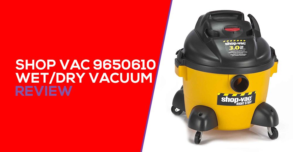 Shop-Vac 9650610 Wet Dry Vacuum Review